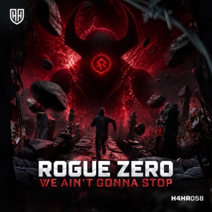 ROGUE ZERO — We Ain't Gonna Stop