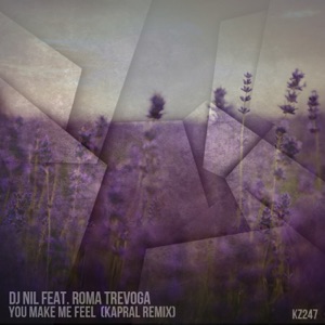 DJ Nil, Roma Trevoga — You Make Me Feel (Kapral Remix)