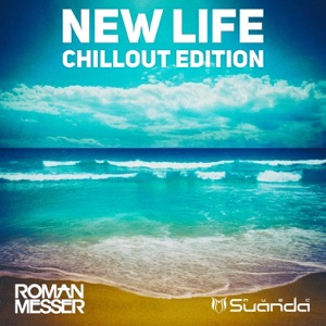 Roman Messer & Denis Sender — New Life (Chillout Mix)