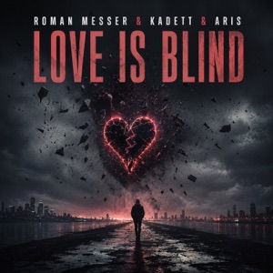 Roman Messer & Kadett & Aris — Love is Blind