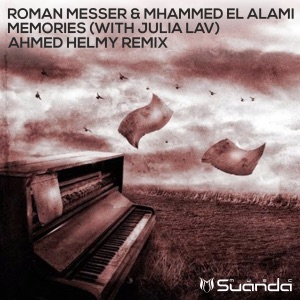 Roman Messer & Mhammed El Alami Ft. Julia Lav — Memories (Ahmed Helmy Extended Remix)