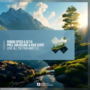 Ronski Speed & DJ T.H. pres Sun Decade ft Julie Scott — Love All The Pain Away 2.0 (Extended Mix)