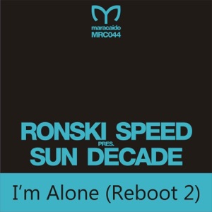 Ronski Speed pres. Sun Decade — Im Alone (Reboot 2) (Adam Ellis Remix)