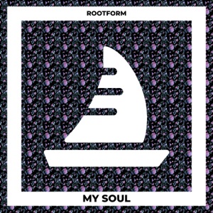 ROOTFORM — My Soul