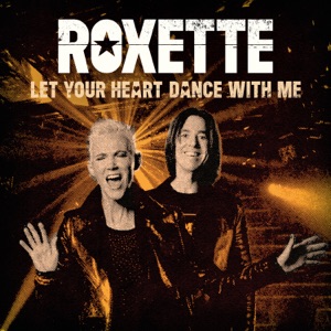 Roxette — Let Your Heart Dance With Me