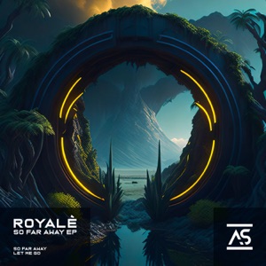 ROYALÈ (US) — So Far Away