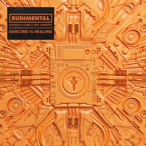 Rudimental — Dancing is Healing (feat. Charlotte Plank, Vibe Chemistry)