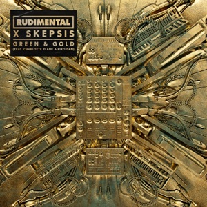 Rudimental x Skepsis — Green & Gold (feat. Charlotte Plank & Riko Dan)