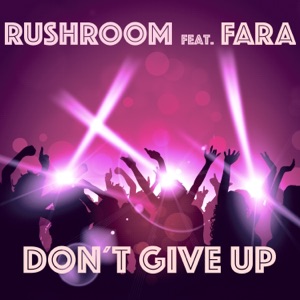 RUSHROOM — Don't Give Up