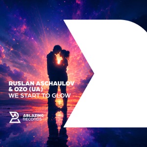 RUSLAN ASCHAULOV/OZO (UA) — We Start To Glow