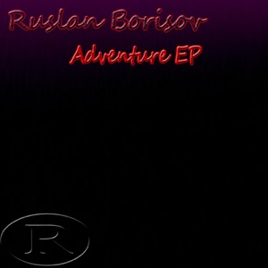 Ruslan Borisov — Adventure (Original Mix)