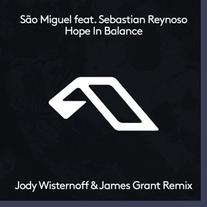 São Miguel — Hope in Balance (feat. Sebastian Reynoso) [Jody Wisternoff & James Grant Remix]