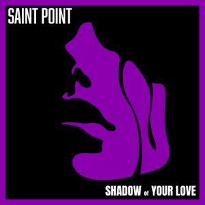Saint Point — Shadow Of Your Love