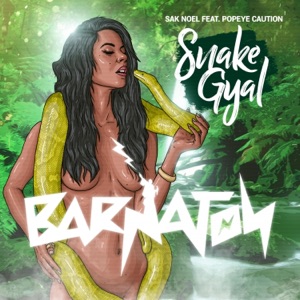 Sak Noel & Popeye Caution — Snake Gyal - 0:00