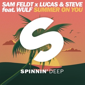 SAM FELDT / LUCAS AND STEVE / WULF — SUMMER ON YOU