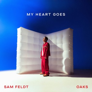 SAM FELDT/OAKS — My Heart Goes