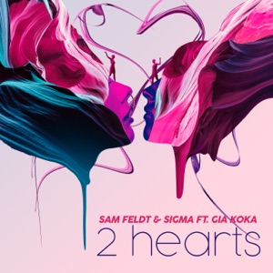 Sam Feldt & Sigma feat. Gia Koka — 2 Hearts - 0:00
