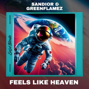 SANDIOR/GREENFLAMEZ — Feels Like Heaven