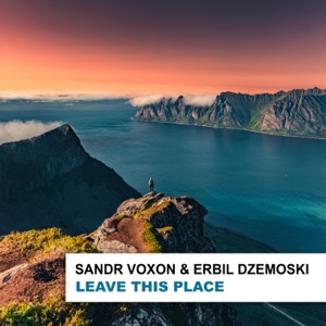 Sandr Voxon & Erbil Dzemoski — Leave This Place