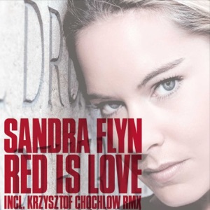 Sandra Flyn — Red Is Love (Kryzstof Chochlow Edit)
