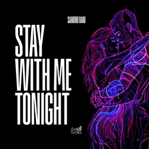 Sandro Bani — Stay With Me Tonight (Extended Mix)