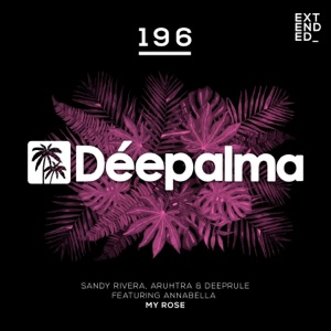 SANDY RIVERA/ARUHTRA/DEEPRULE/ANNABELLA — My Rose (Deep Mix)