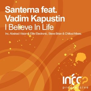 Santerna feat Vadim Kapustin — I Believe in Life (Steve Brian Dub)