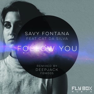Savy Fontana Feat. Cat Da Silva — Follow You (Deepjack Remix)