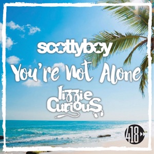 Scotty Boy & Lizzie Curious — You're Not Alone