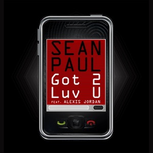 Sean Paul (Feat. Alexis Jordan) — Got 2 Luv U