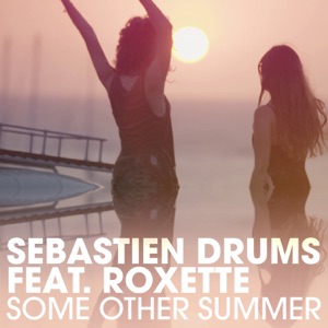 Sebastien Drums feat. Roxette — Some Other Summer (Bottai Remix) - 0:00