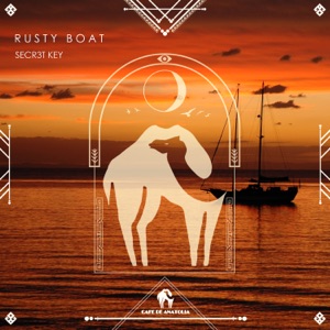 Cafe De Anatolia, SECR3T KEY — Rusty Boat (Elie Ô & Dolbytall Extended Remix)