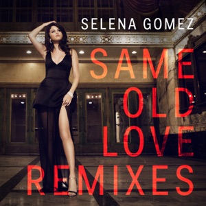 SELENA GOMEZ — Same Old Love (Wuki rmx)
