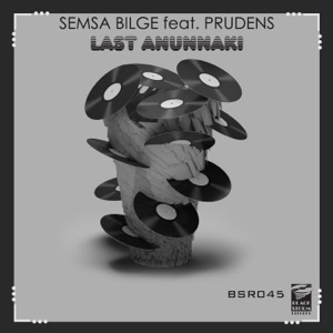 Semsa Bilge ft Prudens — Last Anunnaki (Radio Edit)