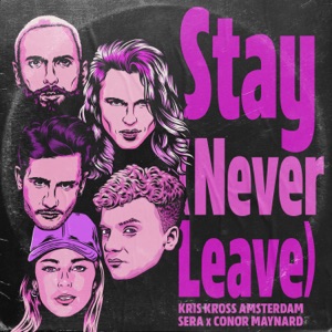 Kris Kross Amsterdam, SERA, Conor Maynard — Stay (Never Leave)