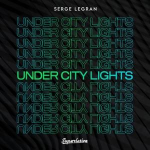 Serge Legran — Under City Lights (Extended Mix)