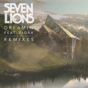 SEVEN LIONS/FIORA — Dreamin' (Mazare rmx)