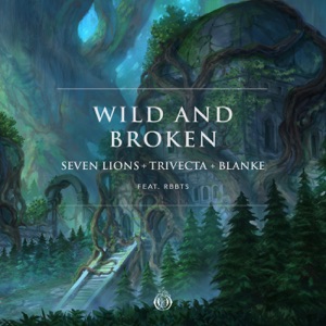 SEVEN LIONS/TRIVECTA/BLANKE/RBBTS — Wild And Broken