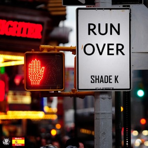 SHADE K — Run Over