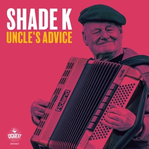 SHADE K — Uncles Advice