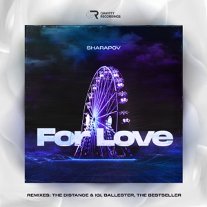 Sharapov — For Love (The Distance & Igi Remix)