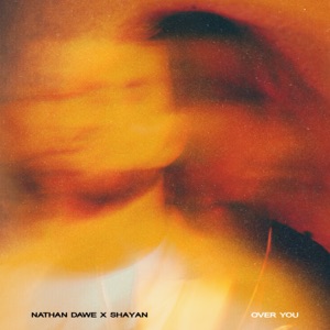 NATHAN DAWE, SHAYAN — OVER YOU (2025)