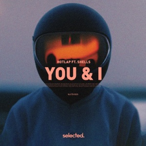 HotLap, SHELLS — You & I