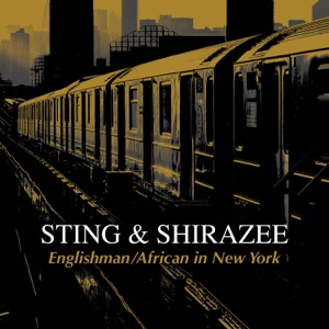 Sting, Shirazee — Englishman, African In New York