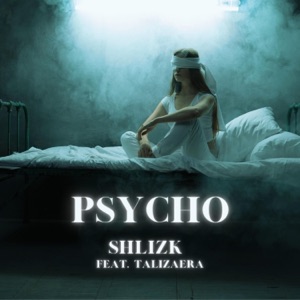 SHLIZK/TALIZAERA — Psycho
