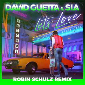 DAVID GUETTA, SIA — LET'S LOVE (ROBIN SCHULZ REMIX) (2020)