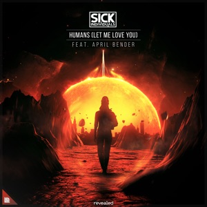 Sick Individuals feat. April Bender — Humans (Let Me Love You) - 0:00