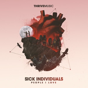 Sick Individuals feat. Stevie Appleton — People I Love - 0:00