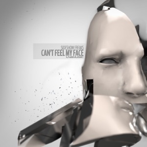 SIDESHOW FREAKS — Can't Feel My Face