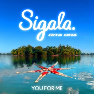 SIGALA feat. RITA ORA — YOU FOR ME